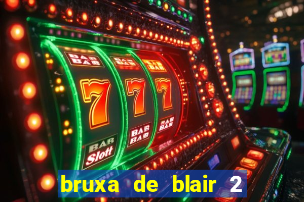 bruxa de blair 2 filme completo dublado